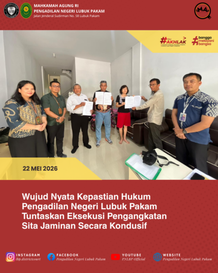 Wujud Nyata Kepastian Hukum Pengadilan Negeri Lubuk Pakam Tuntaskan Eksekusi Pengangkatan Sita Jaminan Secara Kondusif
