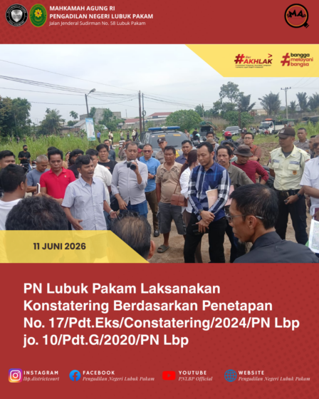 PN Lubuk Pakam Laksanakan Konstatering Berdasarkan Penetapan Nomor 17/Pdt.Eks/Constatering/2024/PN Lbp jo. 10/Pdt.G/2020/PN Lbp