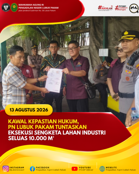 Kawal Kepastian Hukum, PN Lubuk Pakam Tuntaskan Eksekusi objek Lelang Seluas 10.000 M²