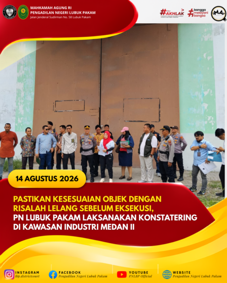 Pastikan Kesesuaian Objek Dengan Risalah Lelang Sebelum Eksekusi, PN Lubuk Pakam Laksanakan Konstatering Di Kawasan Industri Medan II